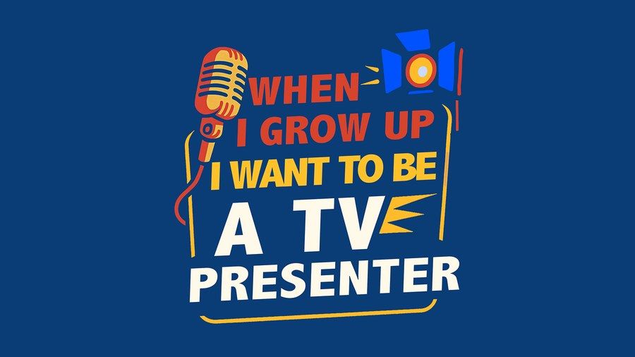 When I Grow Up I Want to Be a TV Presenter